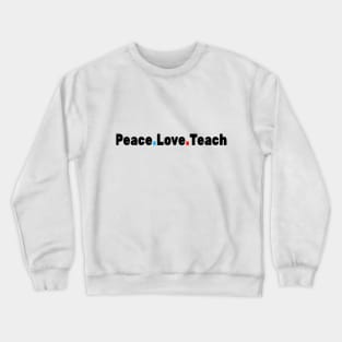 Peace Love Teach Crewneck Sweatshirt